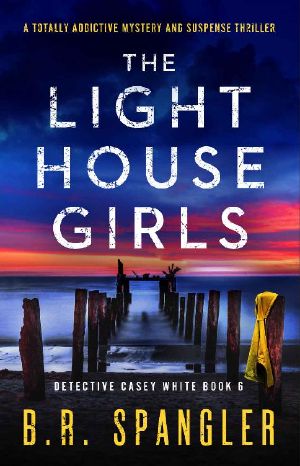 The Lighthouse Girls: A totally addictive mystery and suspense thriller (Detective Casey White Book 6)