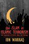 The Islam in Islamic Terrorism · the Importance of Beliefs, Ideas, and Ideology