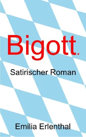 Bigott · Satyrischer Roman