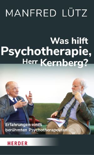 Was hilft Psychotherapie, Herr Kernberg? (German Edition)