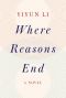 Where Reasons End, A Novel