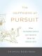 The Happiness of Pursuit · What Neuroscience Can Teach Us About the Good Life