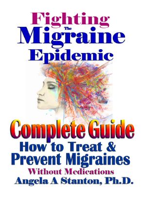 Fighting The Migraine Epidemic · Complete Guide · How to Treat & Prevent Migraines Without Medicines