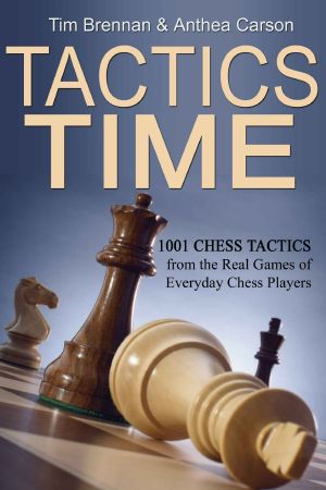 Tactics Time! 1001 Chess Tactics From the Games of Everyday Chess Players (Tactics Time Chess Tactics Books)