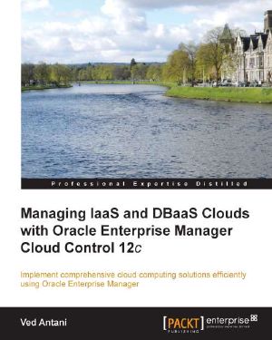 Managing IaaS and DBaaS Clouds With Oracle Enterprise Manager Cloud Control 12c