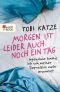 Morgen ist leider auch noch ein Tag · Irgendwie hatte ich von meiner Depression mehr erwartet