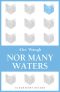 Nor Many Waters