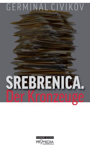 Srebrenica. Der Kronzeuge