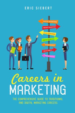 Careers in Marketing · The Comprehensive Guide to Traditional and Digital Marketing Careers