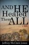 And He Healed Them All · 2nd Edition