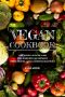 Vegan cookbook: Lose weight healthily and feel good with 166 fantastic vegan recipes - vegan nutrition made easy