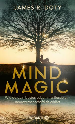 Mind Magic · Wie du dein bestes Leben manifestierst - neurowissenschaftlich erklärt