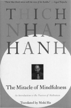 The Miracle of Mindfulness · An Introduction to the Practice of Meditation