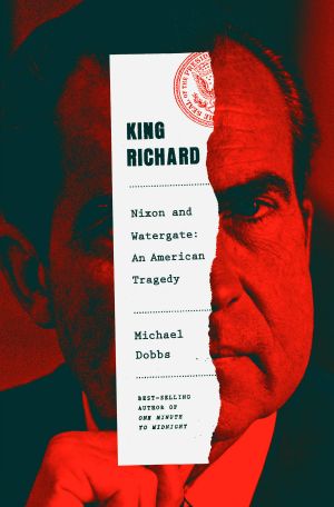 King Richard, Nixon and Watergate--An American Tragedy