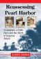 Reassessing Pearl Harbor · Scapegoats, a False Hero and the Myth of Surprise Attack