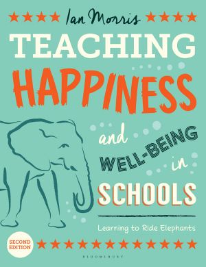 Teaching Happiness and Well-Being in Schools · 2nd Edition · Learning to Ride Elephants