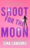 Shoot for the Moon