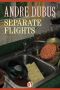 Separate Flights · A Novella and Seven Short Stories