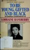 To be young, gifted and Black · Lorraine Hansberry in her own words