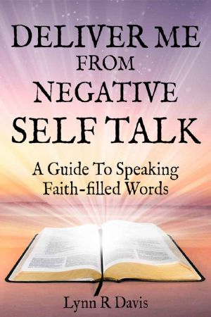 Deliver Me From Negative Self Tallk ·A Guide to Speaking Faith-Filled Words (Negative Self Talk Book 1)