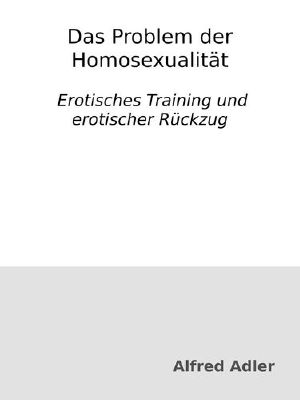 Das Problem der Homosexualität · Erotisches Training und erotischer Rückzug