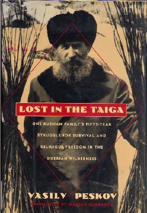 Lost in the Taiga · One Russian Family's 50-Year Struggle for Survival and Religious Freedom in the Siberian Wilderness