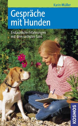 Gespräche mit Hunden · Erstaunliche Erfahrungen mit dem sechsten Sinn