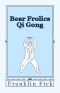 Bear Frolics Qi Gong