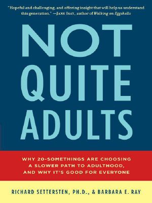Not Quite Adults · Why 20-Somethings Are Choosing a Slower Path to Adulthood, and Why It’s Good for Everyone
