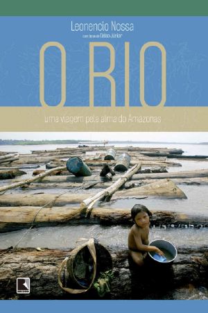 O Rio · Uma Viagem Pela Alma Do Amazonas