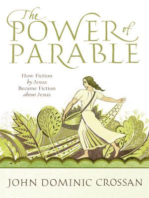 The Power of Parable · How Fiction by Jesus Became Fiction about Jesus