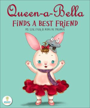 Queen-A-Bella Finds a Best Friend (An Illustrated Children's Picture Book About Tolerance and Making New Friends)