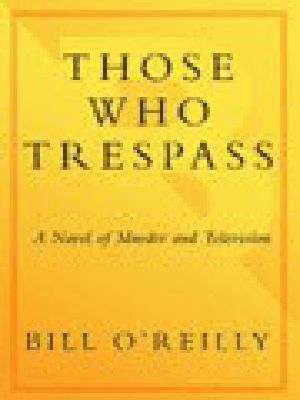 Those Who Trespass · A Novel of Television and Murder