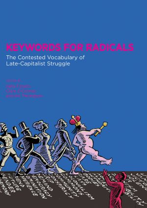 Keywords for Radicals · The Contested Vocabulary of Late-Capitalist Struggle