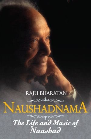 Naushadnama · the Life and Music of Naushad