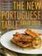 The New Portuguese Table · Exciting Flavors From Europe's Western Coast