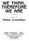 We Think, Therefore We Are