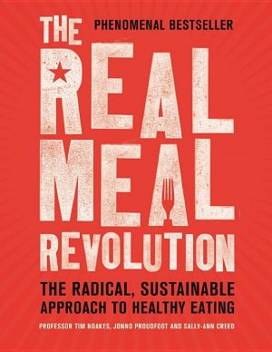 The Real Meal Revolution · the Radical, Sustainable Approach to Healthy Eating