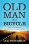 Old Man on a Bicycle · A Ride Across America and How to Realize a More Enjoyable Old Age