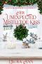 Her Unexpected Mistletoe Kiss: a sweet, small town holiday romance (Bulbs, Blossoms and Bouquets Book 9)