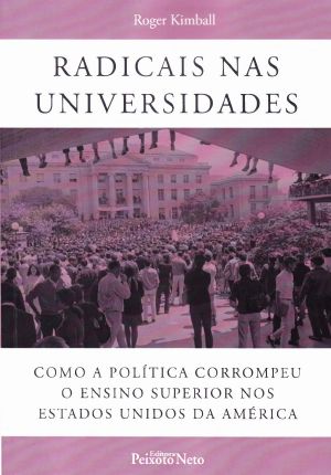 Radicais Nas Universidades · Como Política Corrompeu Ensino Superior