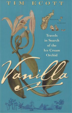 Vanilla · Travels in Search of the Ice Cream Orchid