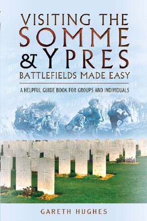 Visiting the Somme & Ypres Battlefields Made Easy