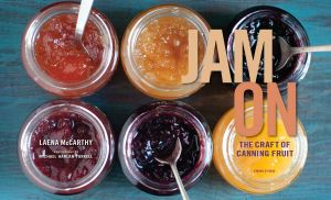 Jam on · the Craft of Canning Fruit