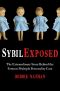 Sybil Exposed · the Extraordinary Story Behind the Famous Multiple Personality Case