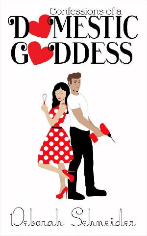 Confessions of a Domestic Goddess: A Steamy Romantic Comedy