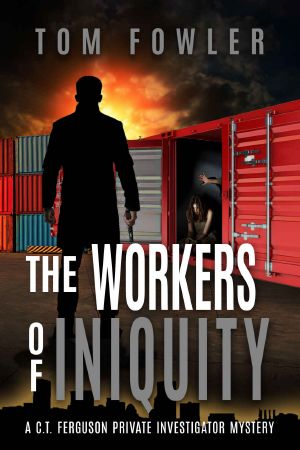 The Workers of Iniquity · A C.T. Ferguson Private Investigator Mystery (The C.T. Ferguson Mystery Novels Book 3)