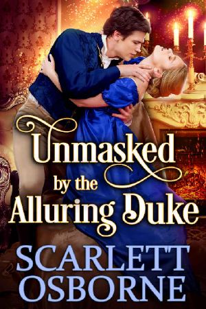 Unmasked by the Alluring Duke · A Steamy Historical Regency Romance Novel