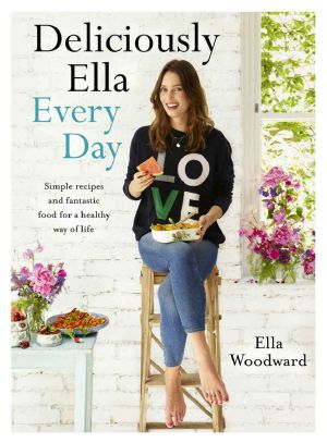 Deliciously Ella Every Day · Simple Recipes and Fantastic Food for a Healthy Way of Life