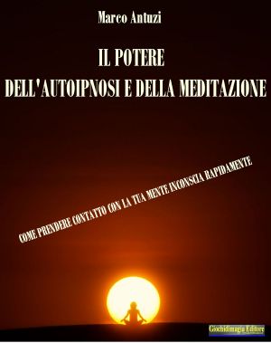 Il Potere dell'Autoipnosi e della Meditazione